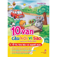 Image of 10 Vạn Câu Hỏi Vì Sao - Ô Tô, Tên Lửa Và Người Máy