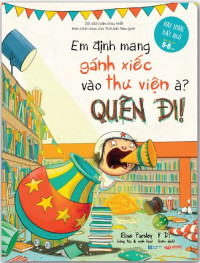 Image of Em định mang gánh xiếc vào thư viện à? Quên đi!