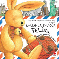 Image of NHỮNG LÁ THƯ CỦA FELIX - MỘT CHÚ THỎ BÉ ĐI DU LỊCH THẾ GIỚI